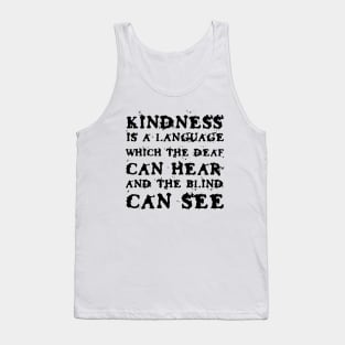 Kindness Is A Language Which The Deaf Can Hear And The Blind Can See black Tank Top